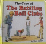 The Case of the Battling Ball Clubs (Carolrhoda Mini-Mysteries) - Dan Cohen, George Overlie