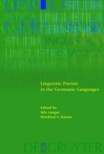 Linguistic Purism in the Germanic Languages - Nils Langer, Winifred V. Davies