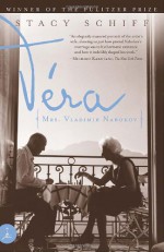 Vera (Mrs. Vladimir Nabokov) - Stacy Schiff