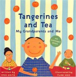 Tangerines and Tea, My Grandparents and Me: An Alphabet Book - Ona Gritz, Yumi Heo