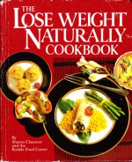 The Lose Weight Naturally Cookbook - Sharon Claessens, Rodale Food Center