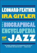 The Biographical Encyclopedia of Jazz - Leonard Feather, Ira Gitler