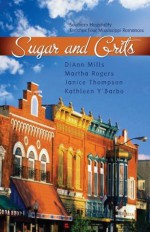 Sugar and Grits: Mississippi Mud/Not on the Menu/Gone Fishing/Falling for You (Heartsong Novella Collection) - DiAnn Mills, Janice Thompson, Martha Rogers, Kathleen Y'Barbo