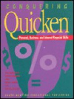 Conquering Quicken: Personal, Business, and Internet Financial Skills: Personal, Business, and Internet Financial Skills - Karl Barksdale, Rutter, Gary L. Ashton, Earl Jay Stephens, Almina Barksdale