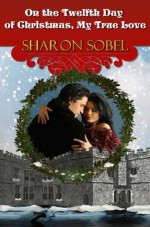 On the Twelfth Day of Christmas, My True Love - Sharon Sobel