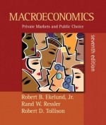 Macroeconomics: Private Markets and Public Choice plus MyEconLab (7th Edition) - Robert B. Ekelund Jr., Robert D. Tollison, Rand W. Ressler