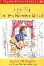 Lotta on Troublemaker Street - Astrid Lindgren, Robin Preiss Glasser