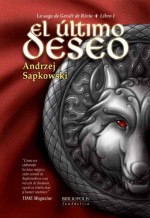 El último deseo (La Saga de Geralt de Rivia, #1) - José María Faraldo, Andrzej Sapkowski