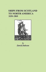 Ships from Scotland to North America - David Dobson, Kit Dobson