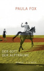 Der Gott der Alpträume: Roman - Paula Fox, Susanne Röckel