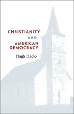 Christianity and American Democracy - Hugh Heclo, Michael Kazin