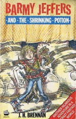 Barmy Jeffers And The Shrinking Potion - J.H. Brennan