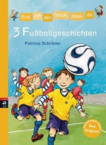 Erst ich ein Stück, dann du - 3 Fußballgeschichten: Themenband 8 (German Edition) - Patricia Schröder, Elisabeth Holzhausen