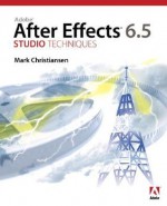 Adobe After Effects 6.5 Studio Techniques [With DVD] - Mark Christiansen