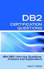 Ibm Db2 Database Interview Questions, Answers And Explanations: Ibm Db2 Database Certification Review - Jim Stewart