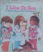 I Like to See: A Book about the Five Senses - Jean Tymms