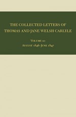 The Collected Letters of Thomas and Jane Welsh Carlyle: August 1846-June 1847 - Clyde de L. Ryals, Clyde de L. Ryals, Kenneth J. Fielding