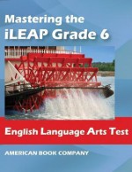 Mastering the iLeap Grade 6 English Language Arts Test - Rob Hunter, Mallory Grantham