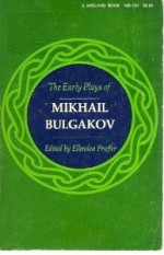 The Early Plays of Mikhail Bulgakov - Mikhail Bulgakov, Ellendea Proffer, Carl Ray Proffer