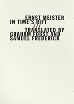 In Time's Rift (Im Zeitspalt) - Ernst Meister, Graham Foust, Samuel Frederick