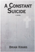 A Constant Suicide - Brian Krans