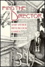 Find The Director And Other Hitchcock Games - Thomas M. Leitch