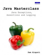 Java Masterclass: Java Exceptions, Assertions and Logging - Sam Alapati