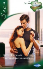 Une troublante inconnue:Saga Les irlandais, tome 3 (Sagas) (French Edition) - Kate Hoffmann, Sophie Pertus