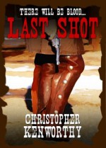 Last Shot - Christopher Kenworthy