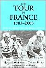 The Tour de France, 1903-2003: A Century of Sporting Structures, Meanings and Values - Hugh Dauncey