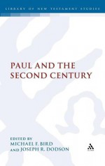 Paul and the Second Century - Michael F. Bird, Joseph R. Dodson