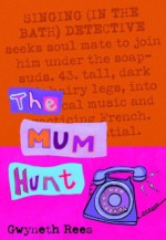 The Mum Hunt - Gwyneth Rees