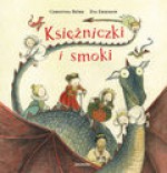 Księżniczki i smoki - Christina Björk, Eva Eriksson, Agnieszka Stróżyk