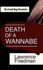 Death of a Wannabe: The Frank May Chronicles - Lawrence Friedman