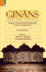 Ginans, Texts And Contexts: Essays On Ismaili Hymns From South Asia In Honour Of Zawahir Moir - Tazim R., Mallison, Francoise