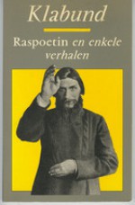 Raspoetin en enkele verhalen - Klabund, Thomas Rosenboom, Hermien Manger, Chris van der Heijden