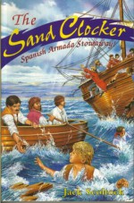 The Sand Clocker: Spanish Armada Stowaway - Jack Scoltock