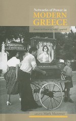 Networks of Power in Modern Greece: Essays in Honor of John Campbell - Mark Mazower