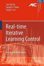 Real-Time Iterative Learning Control: Design and Applications - Jian-Xin Xu, Tong Heng Lee