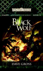 Black Wolf: Sembia: Gateway to the Realms, Book 4 - David Gross