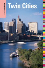 Insiders' Guide® to the Twin Cities, 6th - Todd R. Berger, Holly Day, Sherman Wick, Berit Thorkelson