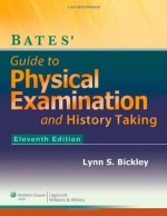 Bates' Guide to Physical Examination and History-Taking - Lynn Bickley