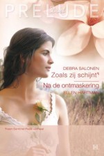 Zoals zij schijnt / Na de ontmaskering - Debra Salonen, Ellen Hartman, Janine Kiebert, Helena Wiedijk