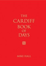 The Cardiff Book of Days - Mike Hall