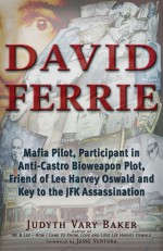 David Ferrie: Mafia Pilot, Participant in Anti-Castro Bioweapon Plot, Friend of Lee Harvey Oswald and Key to the JFK Assassination - Judyth Vary Baker, Jesse Ventura