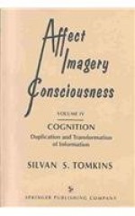 Affect Imagery Conciousness: Cognition: Duplication and Transformation of Information (Vol. 4) - Silvan S. Tomkins