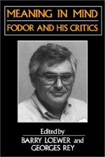 Meaning In Mind: Fodor And His Critics - Barry Loewer