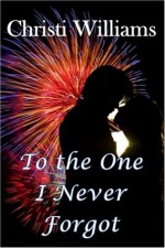 To the One I Never Forgot - Christi Williams