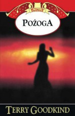 Pożoga (Miecz Prawdy, #9) - Terry Goodkind, Lucyna Targosz