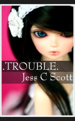 Trouble - Jess C. Scott